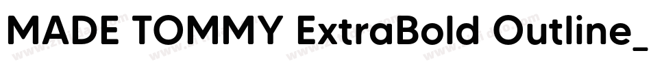 MADE TOMMY ExtraBold Outline_PERSONAL USE字体转换